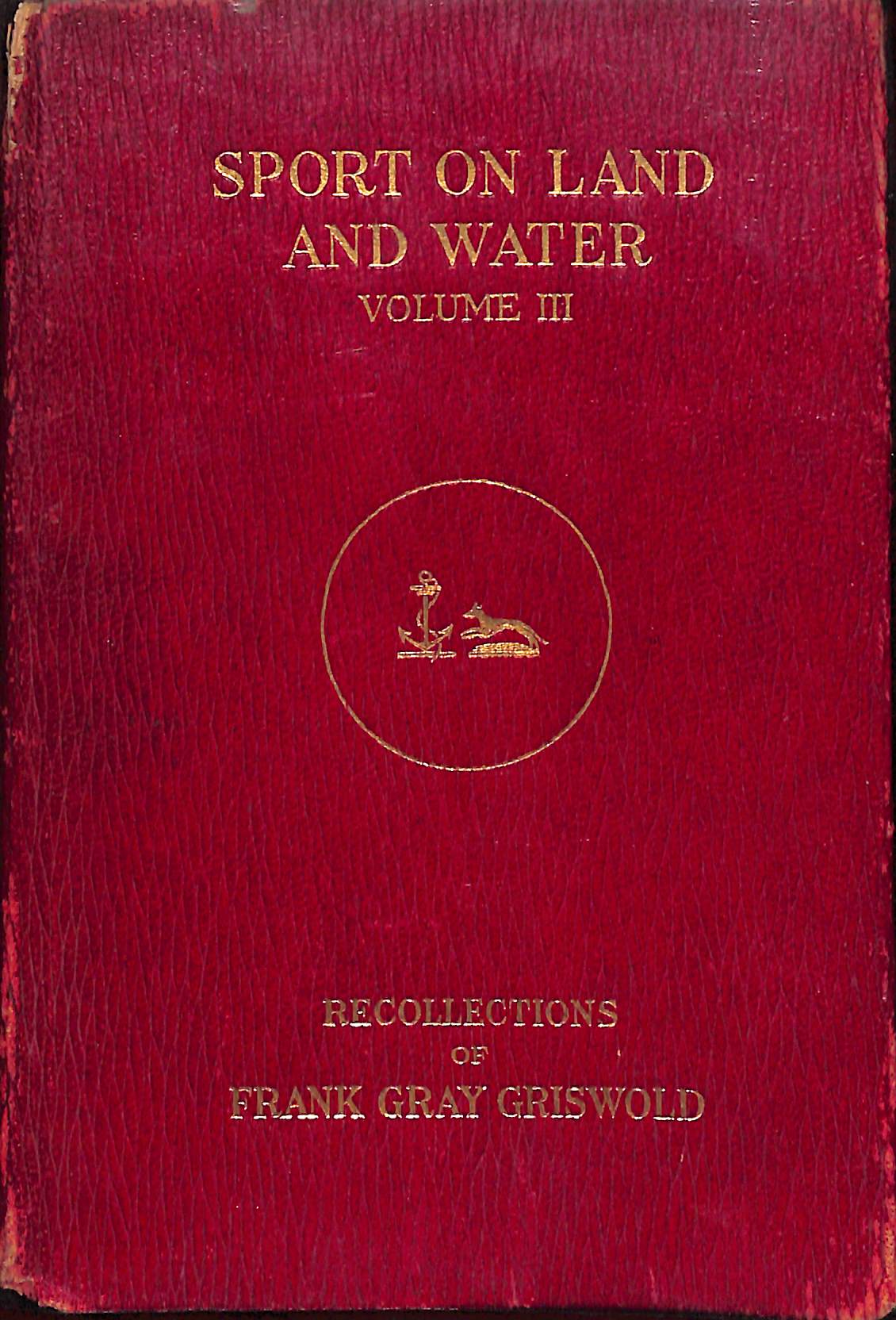 "Sport On Land And Water: Volume III" 1917 GRISWOLD, Frank Gray