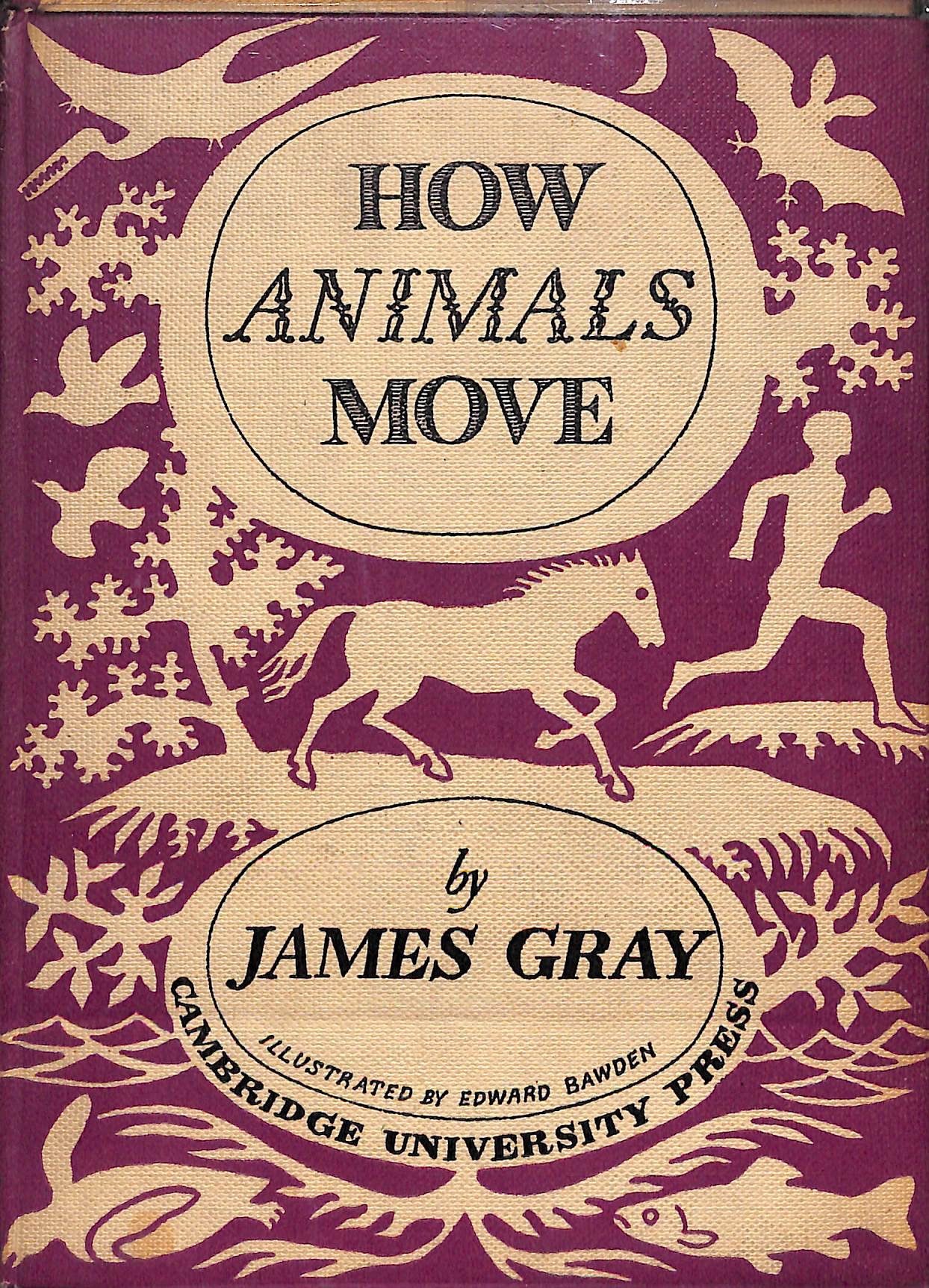 "How Animals Move: The Royal Institution Christmas Lectures 1951" 1953 GRAY, James