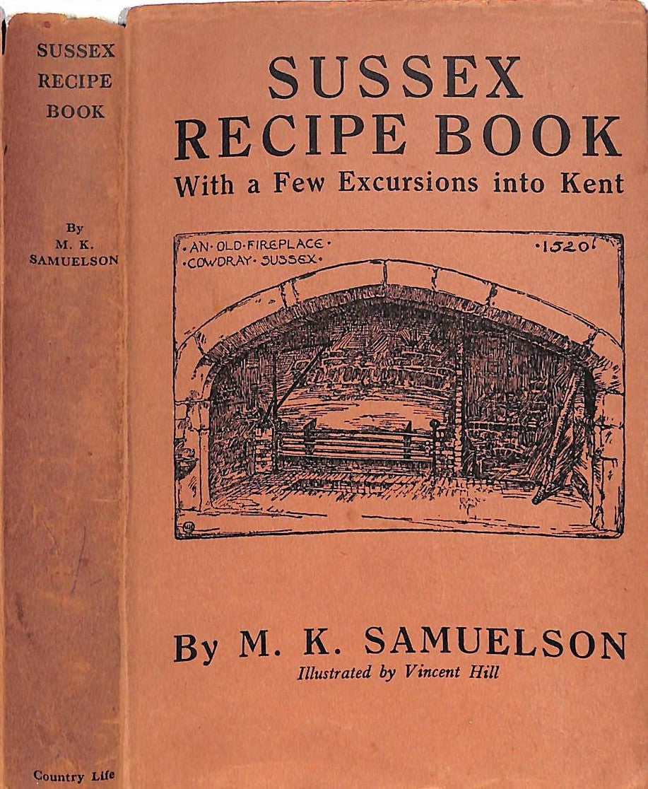 "Sussex Recipe Book: With A Few Excursions Into Kent" 1937 SAMUELSON, M.K.