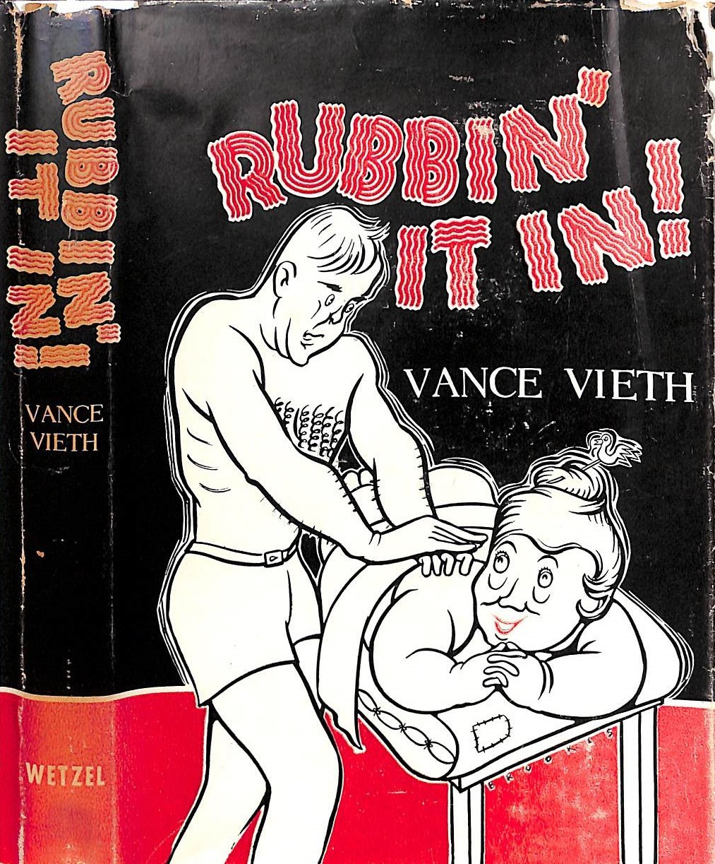 "Rubbin' It' In" 1948 VIETH, Vance [physical conditioner]