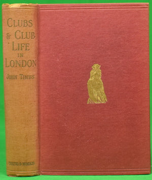 "Clubs and Club Life in London" 1908 TIMBS, John, F.S.A.