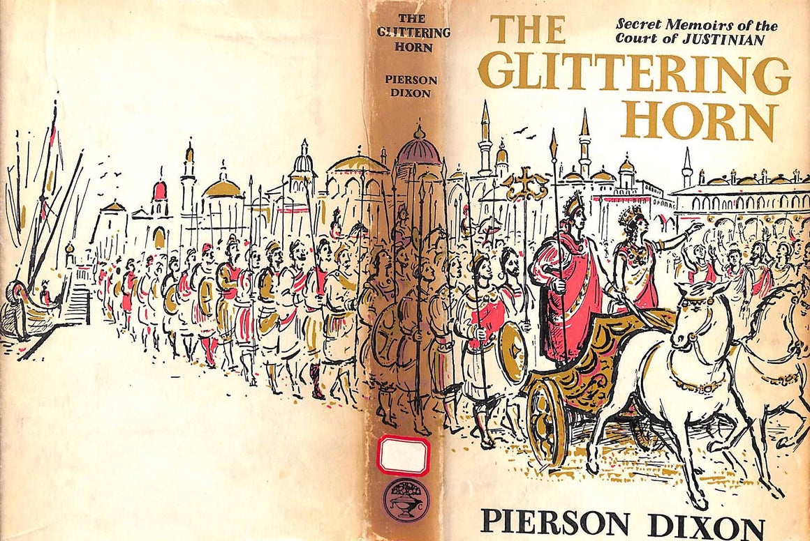 "The Glittering Horn: Secret Memoirs Of The Court Of Justinian" 1958 DIXON, Pierson