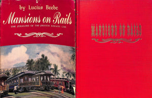 "Mansions On Rails: The Folklore Of The Private Railway Car" BEEBE, Lucius