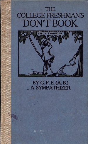 "The College Freshman's Don't Book" 1910 G.F.E. (A.B.) A Sympathizer