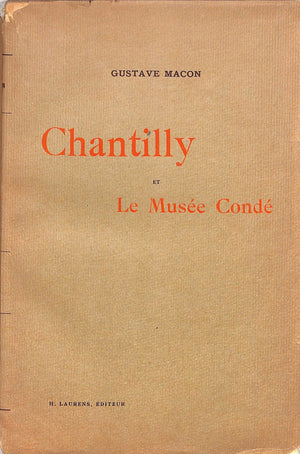"Chantilly Et Le Musee Conde" 1925 MACON, Gustave