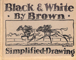 "Black & White By Brown Simplified Drawing" 1939 BROWN, Paul