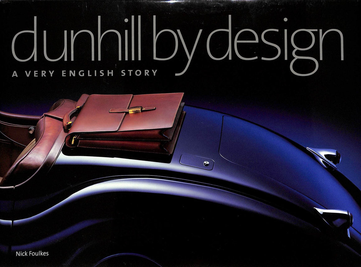 "Dunhill By Design: A Very English Story" 2005 FOULKES, Nick