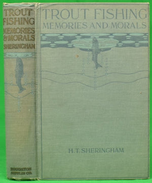 "Trout Fishing Memories And Morals" SHERINGHAM, H.T.