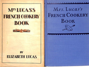 "Mrs. Lucas's French Cookery Book" 1929 LUCAS, Elizabeth