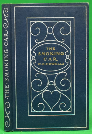 "The Smoking Car: A Farce" 1900 HOWELLS, W.D.