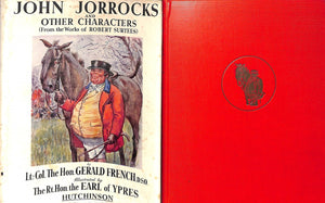 "John Jorrocks And Other Characters (From The Works Of Robert Surtees)" FRENCH, Lt.-Col. The Hon. Gerald, D.S.O.