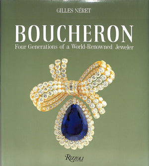 "Boucheron: Four Generations Of A World-Renowned Jeweler" NERET, Gilles