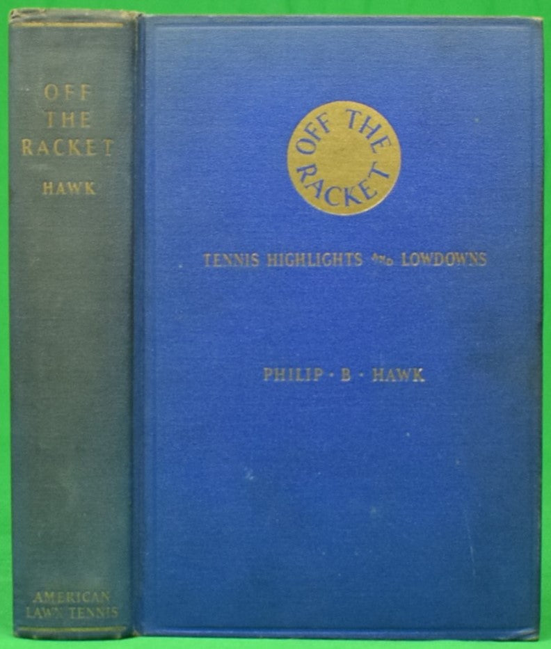"Off The Racket: Tennis Highlights And Lowdowns" 1937 HAWK, Philip B.