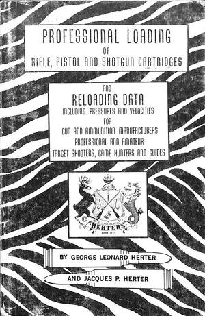 "Professional Loading Of Rifle, Pistol And Shotgun Cartridges" 1966 HERTER, George Leonard and Jacques P.