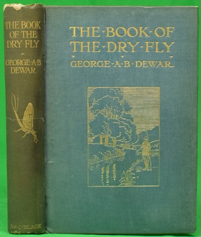 "The Book Of The Dry Fly" 1910 DEWAR, George A.B.