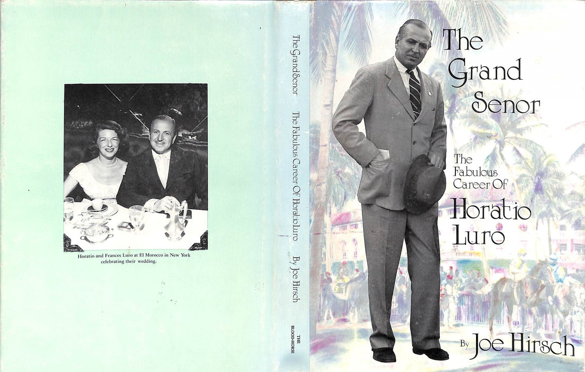 "The Grand Senor: The Fabulous Career Of Horatio Luro" 1989 HIRSCH, Joe (INSCRIBED) (SOLD)
