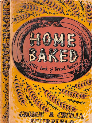 "Home Baked: A Little Book Of Bread Recipes" 1956 SCURFIELD, George & Cecilla