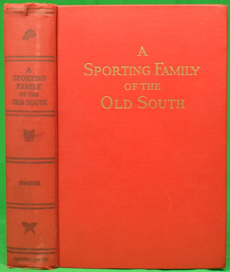 "A Sporting Family Of The Old South: Reminiscences Of An Old Sportsman" 1936 SMITH, Harry Worcester