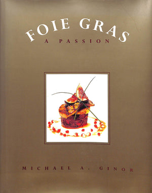 "Foie Gras: A Passion" 1999 GINOR, Michael A.