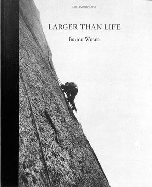 "All American VI: Larger Than Life" 2006 WEBER, Bruce