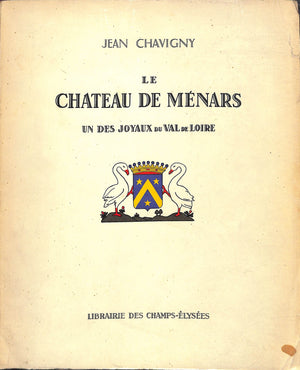 "Le Chateau De Menars: Un Des Joyaux Du Val De Loire" 1954 CHAVIGNY, Jean (SOLD)
