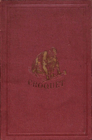 "The Game Of Crouqet; Its Appointment And Laws" 1865 FELLOW, R.