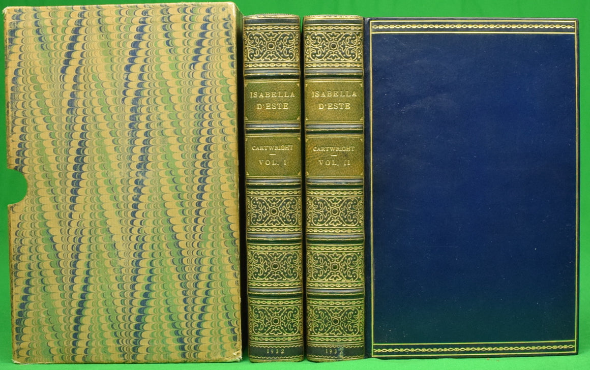 "Isabella D'Este Marchioness Of Mantua 1479-1539 Volumes I & II" 1932 CARTWRIGHT, Julia (Mrs. ADY)