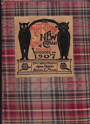"The Altogether New Cynic's Calendar Of Revised Wisdom" 1907 MIZNER, Addison (SOLD)