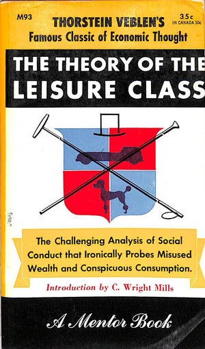 "The Theory Of The Leisure Class" 1953 VEBLEN, Thorstein