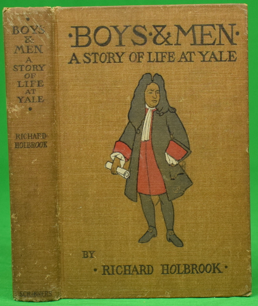 "Boys & Men: A Story Of Life At Yale" 1900 HOLBROOK, Richard