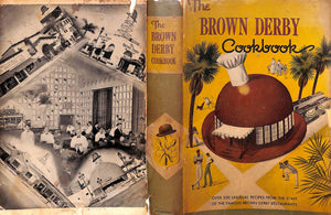 "The Brown Derby Cookbook: Over 500 Unusual Recipes From The Staff Of The Famous Brown Derby Restaurants" (SOLD)