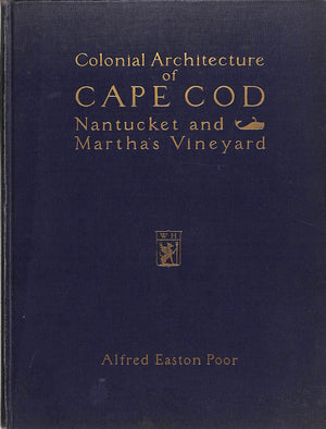"Colonial Architecture of Cape Cod, Nantucket  and Martha's Vineyard" Poor, Alfred Easton