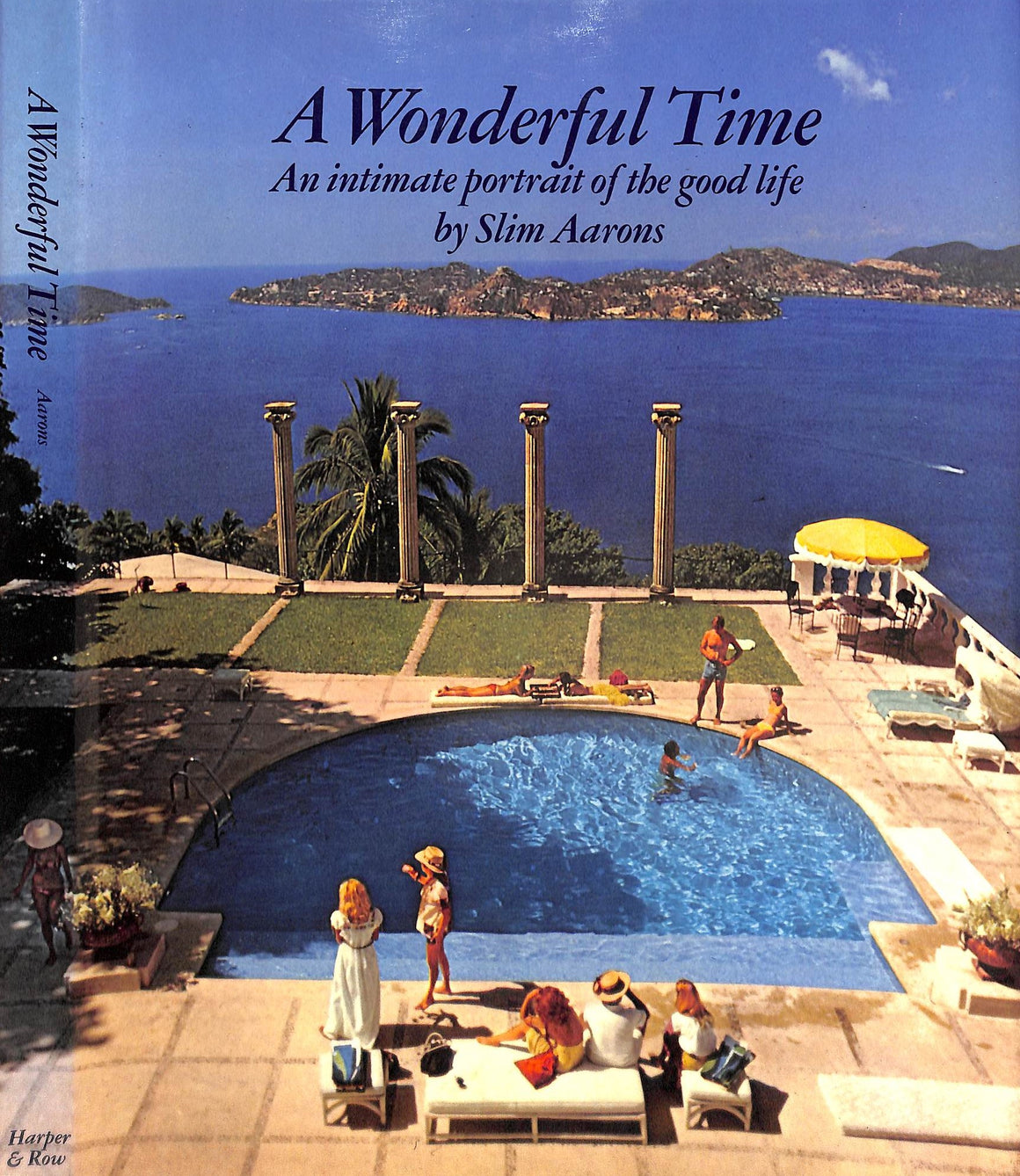 "A Wonderful Time: An Intimate Portrait of The Good Life" 1974 by AARONS, Slim (SOLD)