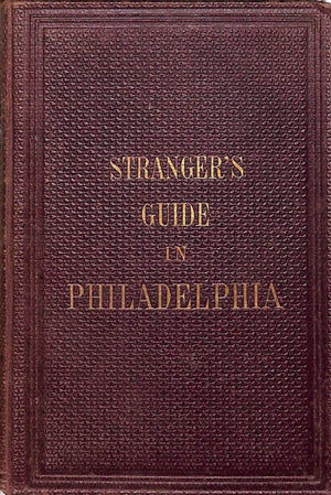 "Stranger's Guide In Philadelphia" 1864