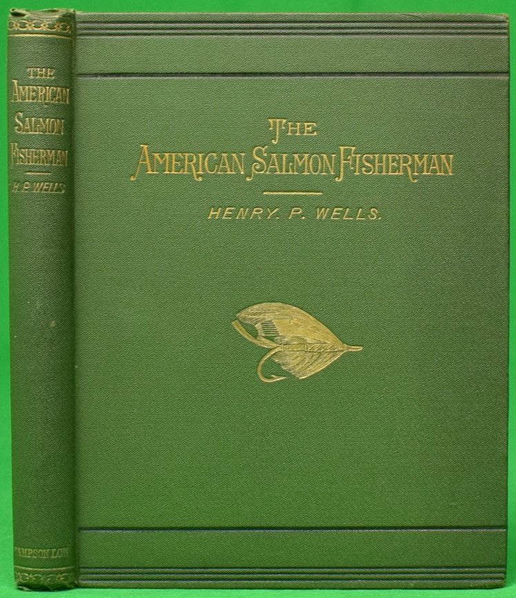 "The American Salmon Fisherman" 1886 WELLS, Henry P.