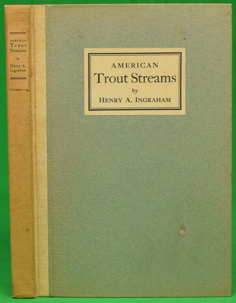 "American Trout Streams" 1926 INGRAHAM, Henry Andrews