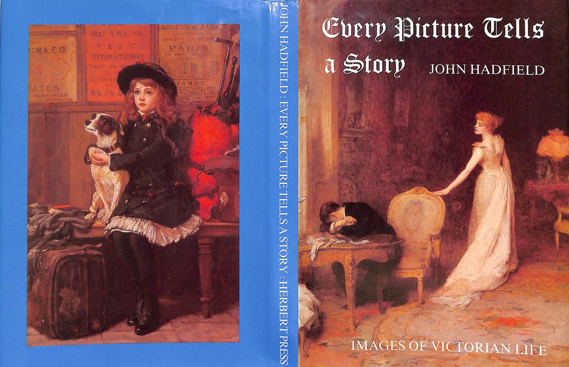 "Every Picture Tells A Story: Images Of Victorian Life" Hadfield, John [commentary by]