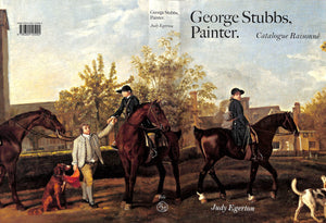 "George Stubbs, Painter. Catalogue Raisonne" 2007 EGERTON, Judy