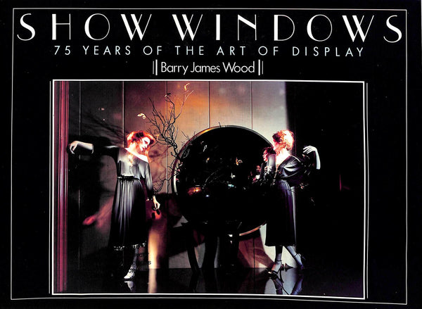 Show Windows: 75 Years Of The Art Of Display