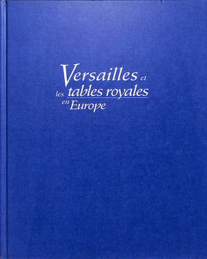 "Versailles Et Les Tables Royales En Europe" 1993 BABELON, Jean- Pierre (Preface).