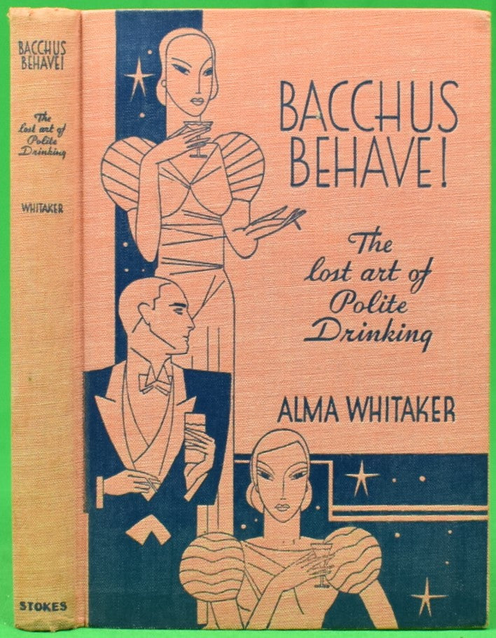 "Bacchus Behave! The Lost Art Of Polite Drinking" 1933 WHITAKER, Alma