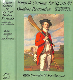 "English Costume For Sports & Outdoor Recreation: From The 16th To 19th Centuries" CUNNINGTON, Phillis & MANSFIELD, Alan