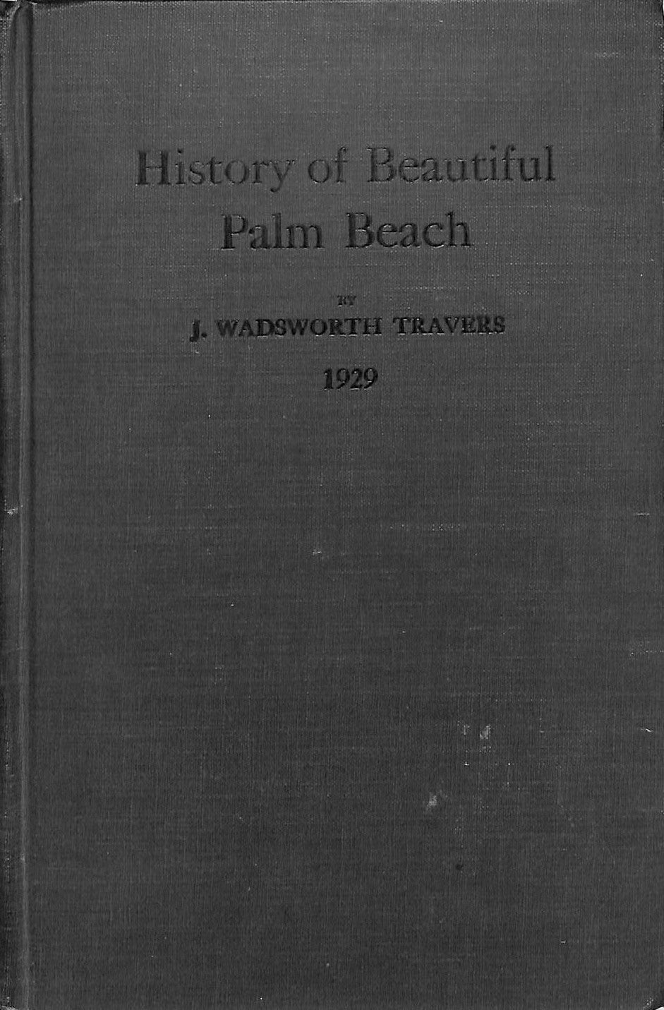 "History of Beautiful Palm Beach" 1929 TRAVERS, J. Wadsworth (SOLD)