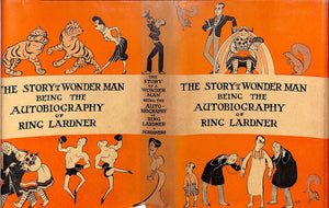 "The Story Of A Wonder Man: Being The Autobiography Of Ring Lardner" 1927 LARDNER, Ring