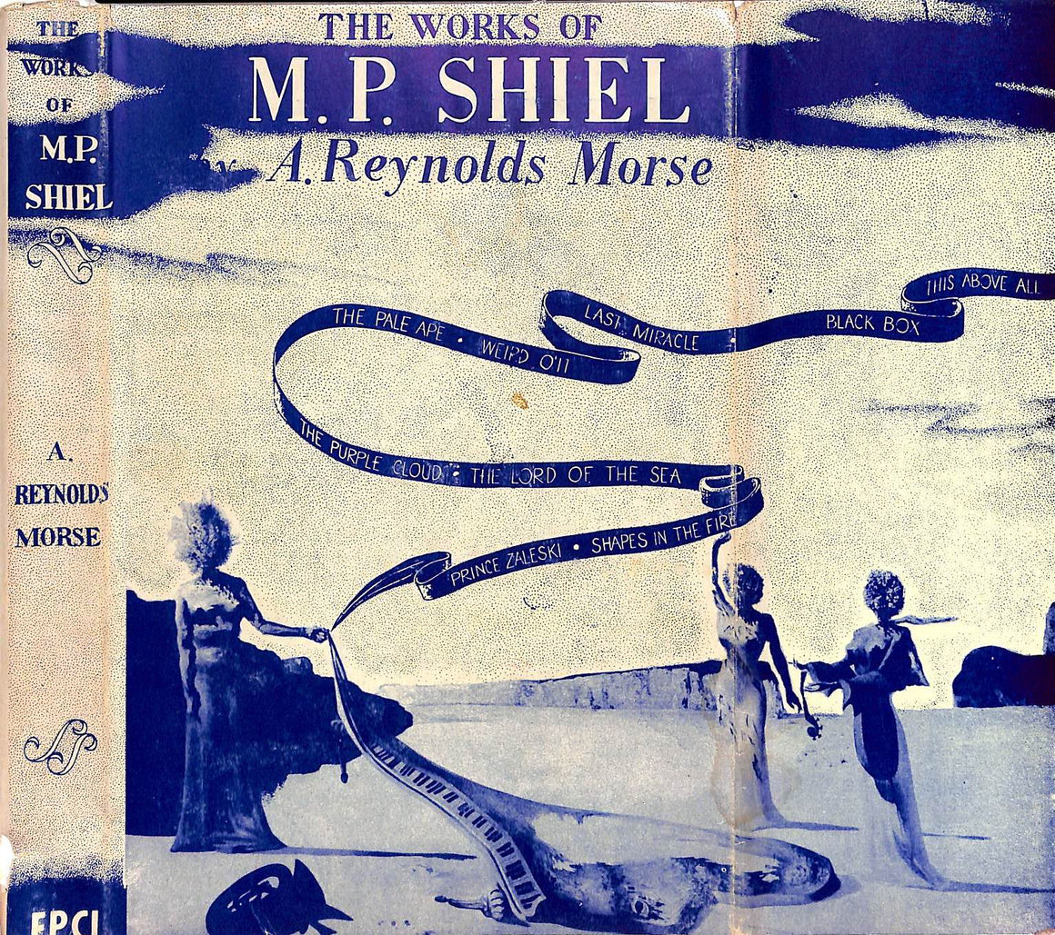 "The Works Of M.P. Shiel" 1948 MORSE, A. Reynolds