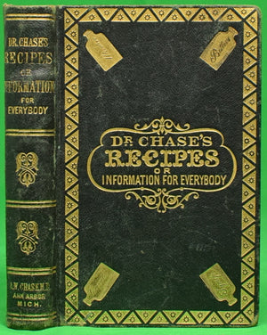 "Dr. Chase's Recipes Or Information For Everybody" 1867 CHASE, A.W. M.D. (SOLD)