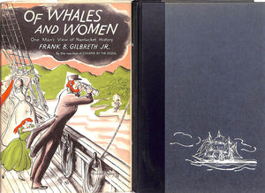 "Of Whales And Women: One Man's View Of Nantucket History" 1956 GILBRETH, Frank B. Jr.