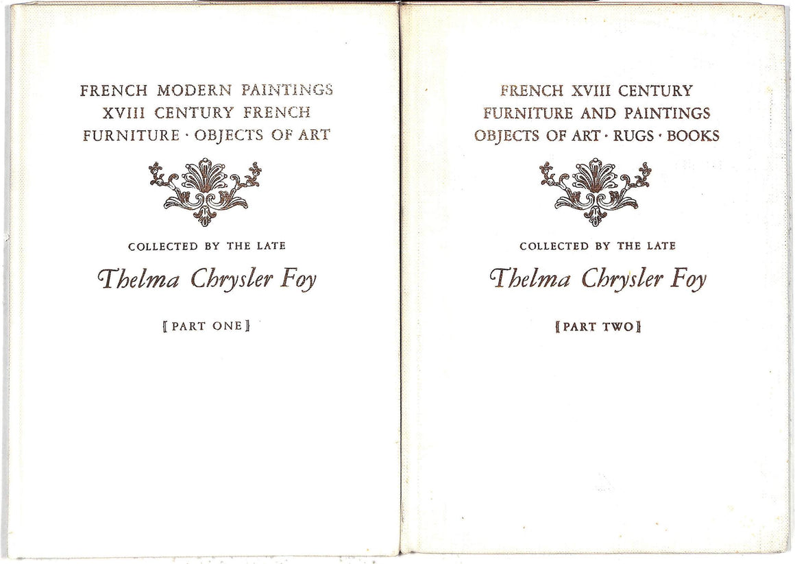 "French Modern Paintings, XVIII Century French Furniture, Objects of Art Collected by the Late Thelma Chrysler Foy. Parts One and Two." 1959 (SOLD)