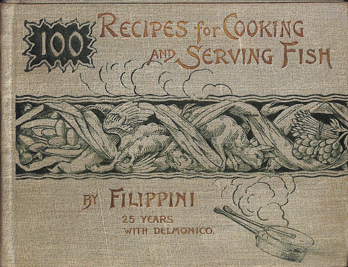 "100 Recipes For Cooking And Serving Fish" 1892 Filippini