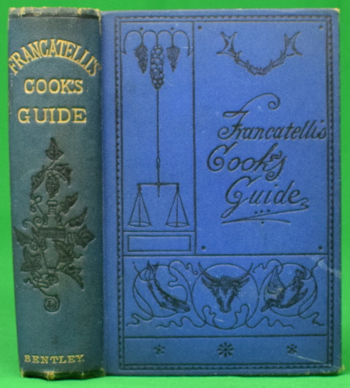 "The Cook's Guide, And Housekeeper's & Butler's Assistant" 1884 FRANCATELLI, Charles Elme